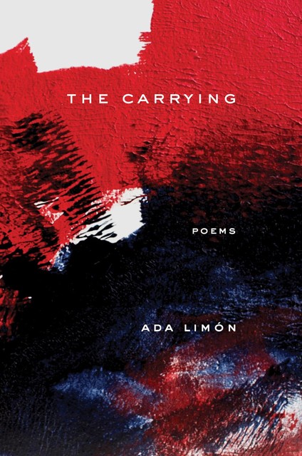 The Carrying: Poems, Ada Limón