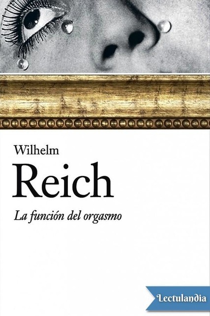 La función del orgasmo, Wilhelm Reich