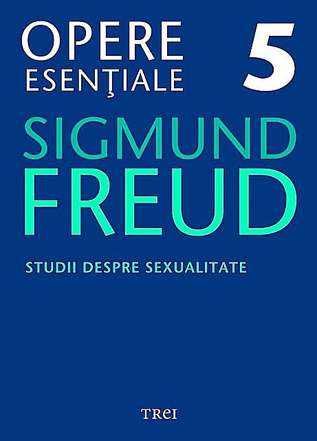 Opere esențiale, vol. 5 – Studii despre sexualitate, Sigmund Freud