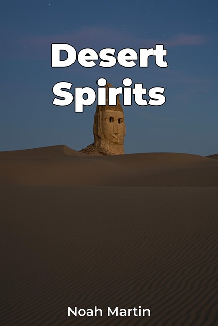 Desert Spirits, Noah Martin