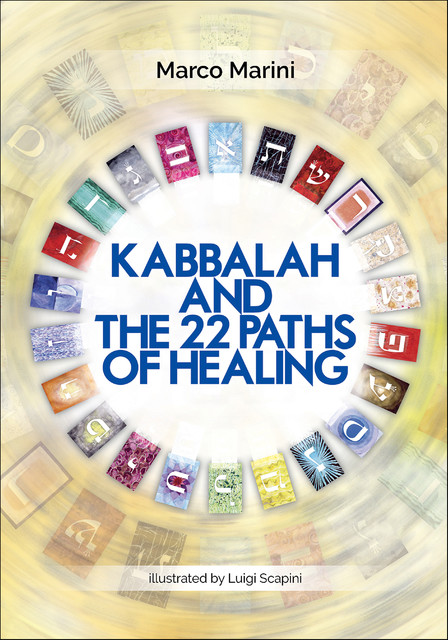 Kabbalah and the 22 Paths of Healing, Marco Marini