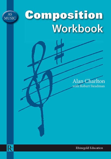 AS Music Composition Workbook, Alan Charlton, Robert Steadman