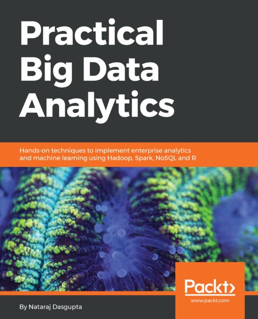 Practical Big Data Analytics, Nataraj Dasgupta
