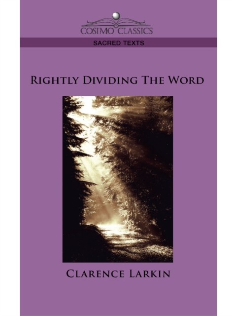 Rightly Dividing the Word, Clarence Larkin