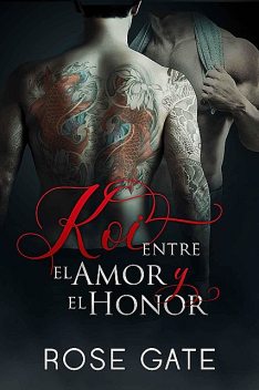 Koi entre el amor y el honor, Rose Gate