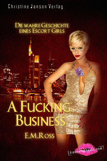 A Fucking Business – Die wahre Geschichte eines Escort Girls, E.M. Ross