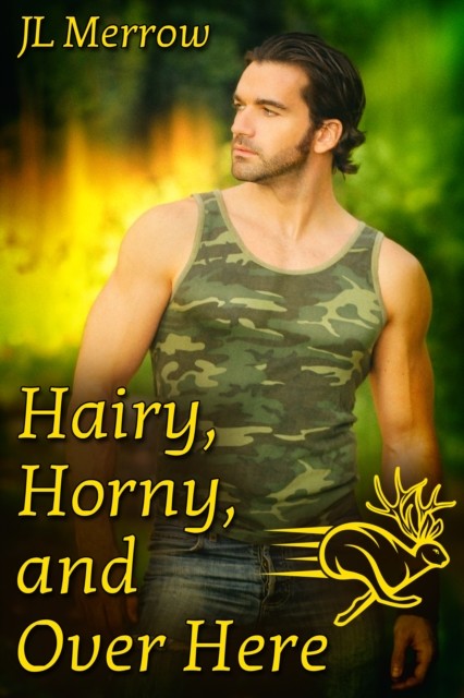 Hairy, Horny, and Over Here, JL Merrow