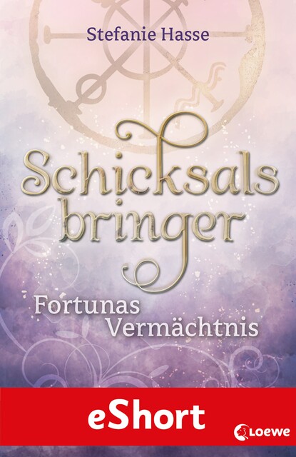Schicksalsbringer – Fortunas Vermächtnis, Stefanie Hasse