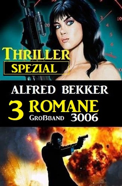 Thriller Spezial Großband 3006 – 3 Romane, Alfred Bekker