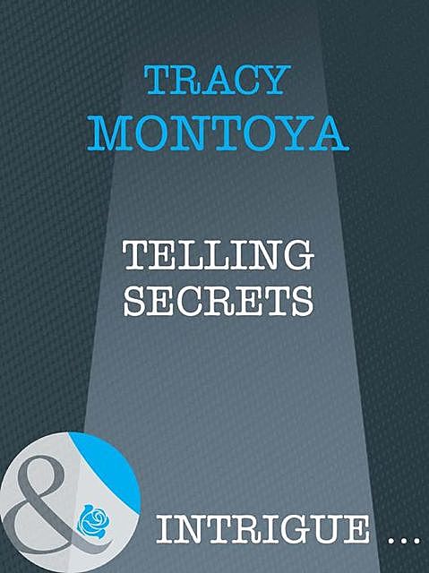 Telling Secrets, Tracy Montoya
