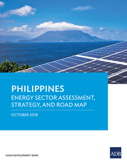 Philippines: Energy Sector Assessment, Strategy, and Road Map, Asian Development Bank