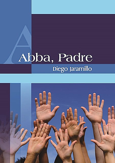 Abba Padre, Diego Jaramillo Cuartas
