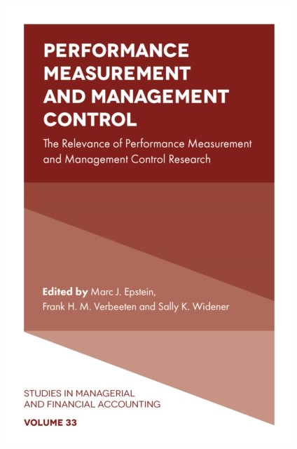 Performance Measurement and Management Control, Marc J.Epstein, Frank H.M. Verbeeten, Sally K. Widener