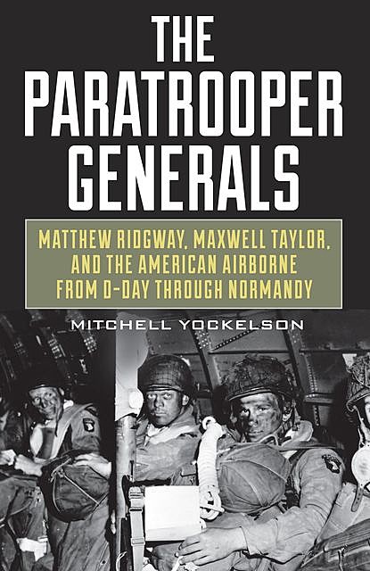 The Paratrooper Generals, Mitchell Yockelson