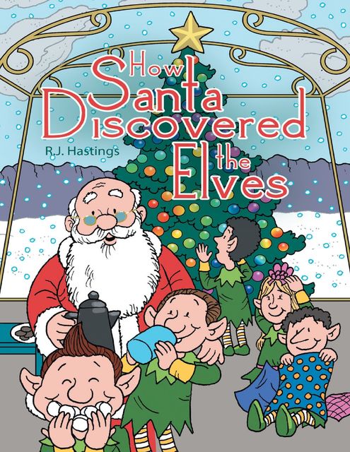 How Santa Discovered the Elves, R.J.Hastings