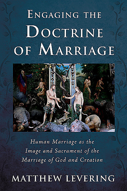 Engaging the Doctrine of Marriage, Matthew Levering