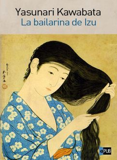 La Bailarina De Izu, Yasunari Kawabata