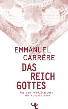 Das Reich Gottes, Emmanuel Carrère