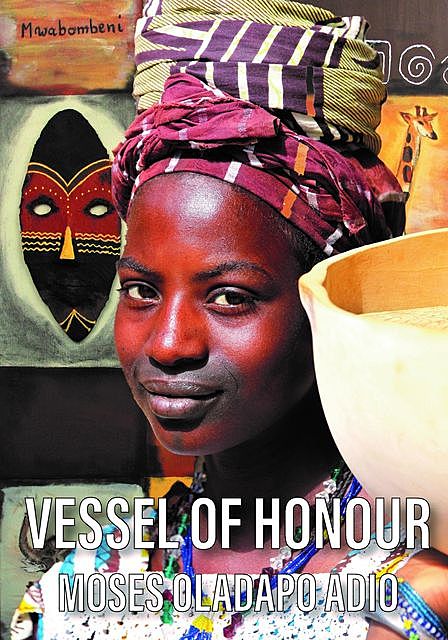 Vessel of Honour, Moses Oladapo Adio