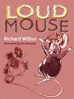 Loudmouse, Richard Wilbur