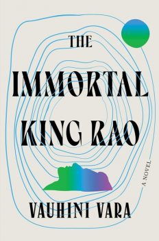 The Immortal King Rao, Vauhini Vara