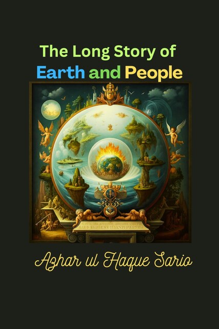 The Long Story of Earth and People, Azhar ul Haque Sario