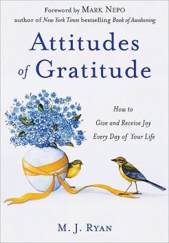 Attitudes of Gratitude, 10th Anniversary Edition, M.J. Ryan