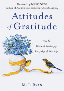 Attitudes of Gratitude, 10th Anniversary Edition, M.J. Ryan