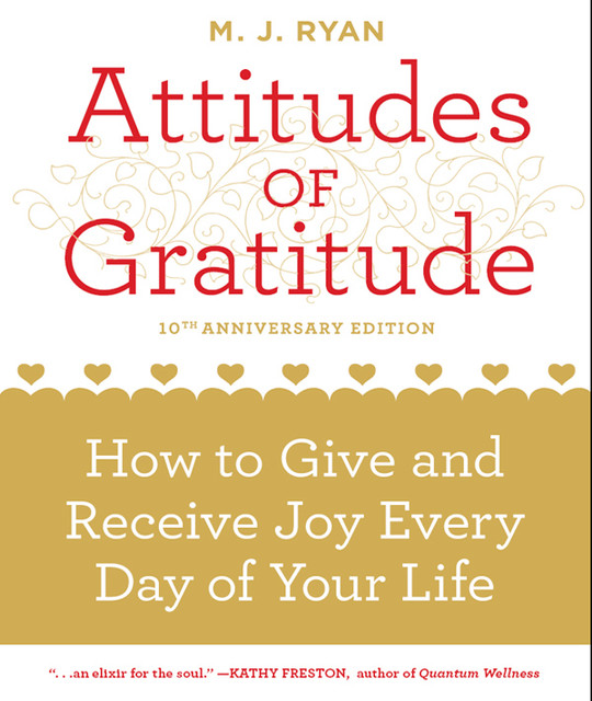 Attitudes of Gratitude, 10th Anniversary Edition, M.J. Ryan