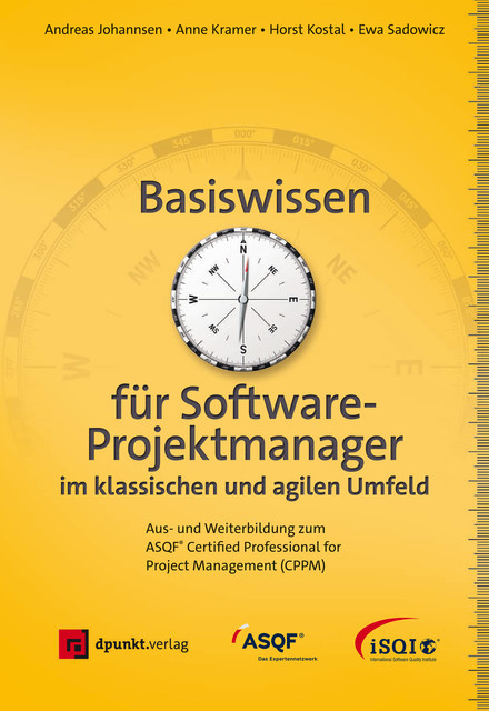Basiswissen für Softwareprojektmanager im klassischen und agilen Umfeld, Andreas Johannsen, Anne Kramer, Ewa Sadowicz, Horst Kostal