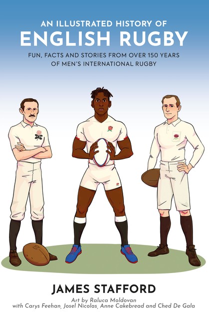 An Illustrated History of English Rugby, James Stafford