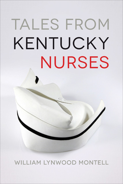 Tales from Kentucky Nurses, William Lynwood Montell