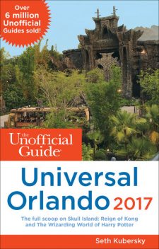 The Unofficial Guide to Universal Orlando 2017, Seth Kubersky