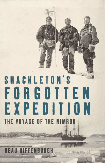Shackleton's Forgotten Expedition, Beau Riffenburgh