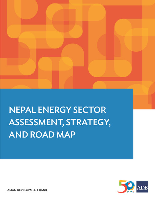 Nepal Energy Sector Assessment, Strategy, and Road Map, Asian Development Bank