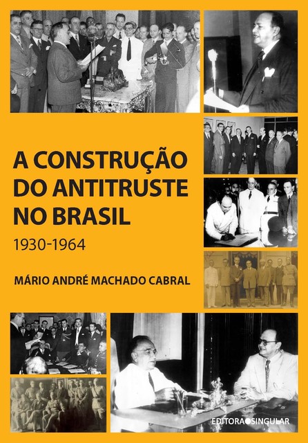A construção do antitruste no Brasil, Mário André Machado Cabral