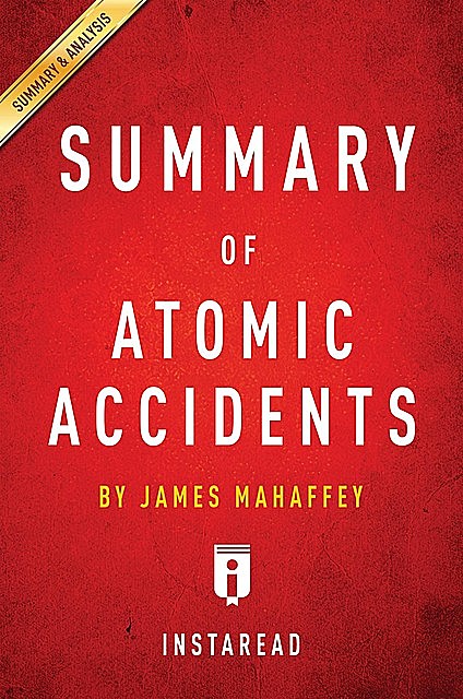 Summary of Atomic Accidents, Instaread Summaries