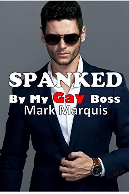 Spanked By My Gay Boss, Mark Marquis