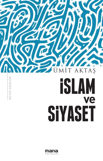 İslam ve Siyaset, Ümit Aktaş