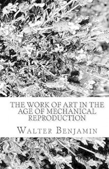 Произведение искусства в эпоху его технической воспроизводимости, Вальтер Беньямин
