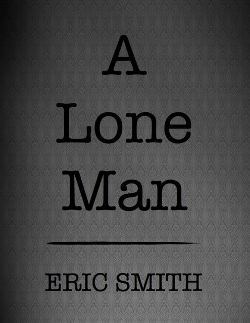 A Lone Man, Eric Smith