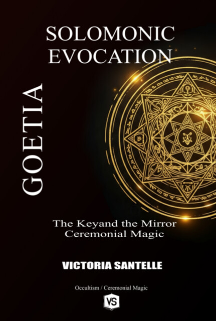 Goetia: Solomonic Evocation, virginia Santos, Victoria Santelle