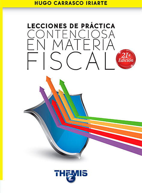 Lecciones de Práctica Contenciosa en Materia Fiscal, Hugo Carrasco Iriarte