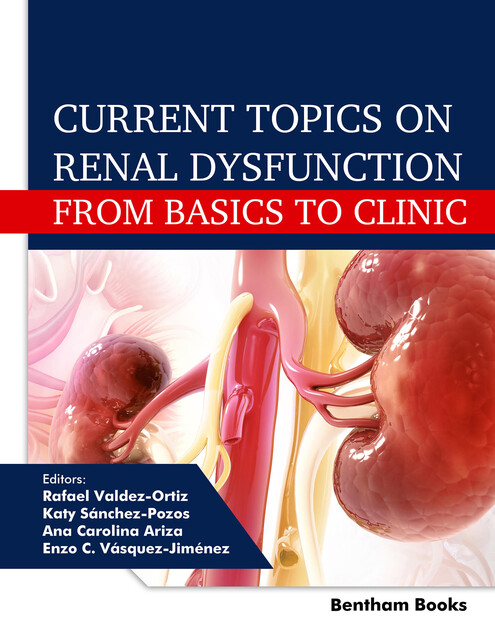 Current Topics on Renal Dysfunction: From Basics to Clinic, amp, Ana Carolina Ariza, Enzo C. Vásquez-Jiménez, Katy Sánchez-Pozos, Ra fael Valdez-Ortiz