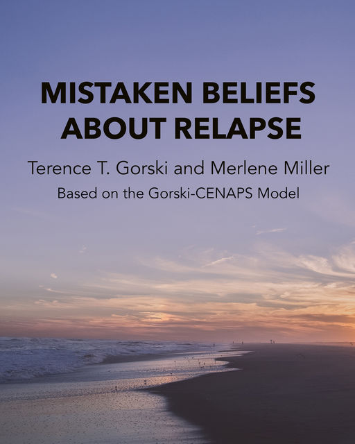 Mistaken Beliefs About Relapse, Terence T. Gorski, Merlene Miller