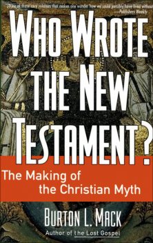 Who Wrote the New Testament, Burton L. Mack