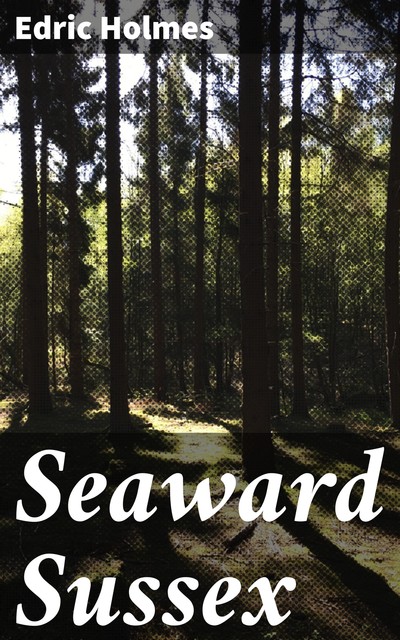 Seaward Sussex, Edric Holmes