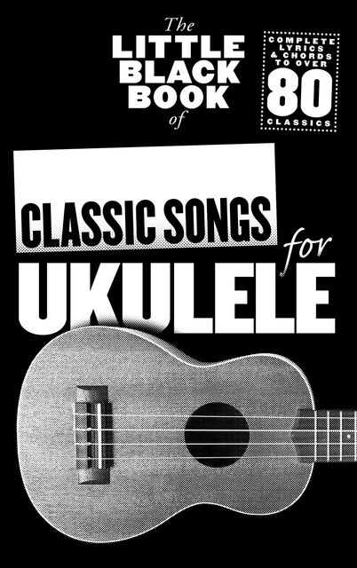 The Little Black Book Of Classic Songs For Ukulele, Adrian Hopkins