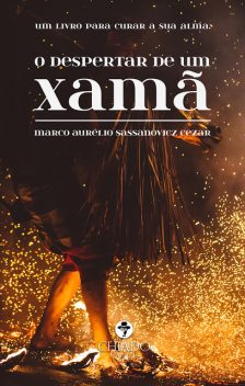 O despertar de um xamã, Marco Aurélio Sassanovicz Cezar