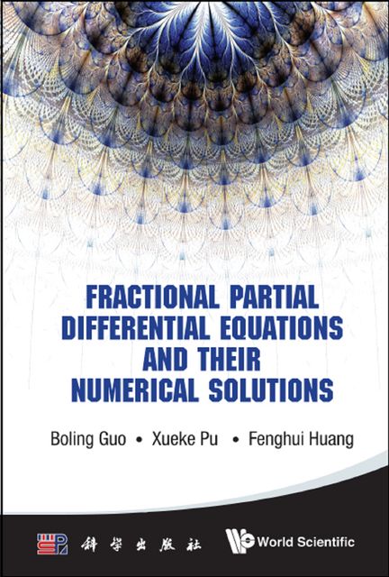 Fractional Partial Differential Equations and Their Numerical Solutions, Boling Guo, Fenghui Huang, Xueke Pu